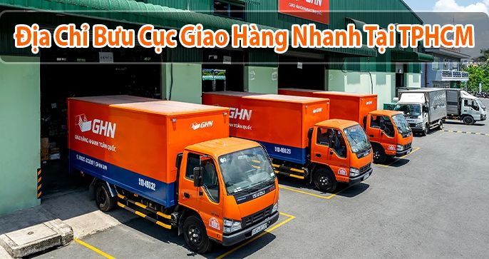 Danh sách cực chi tiết địa chỉ bưu cục Giao Hàng Nhanh (GHN) tại TP. Hồ Chí Minh