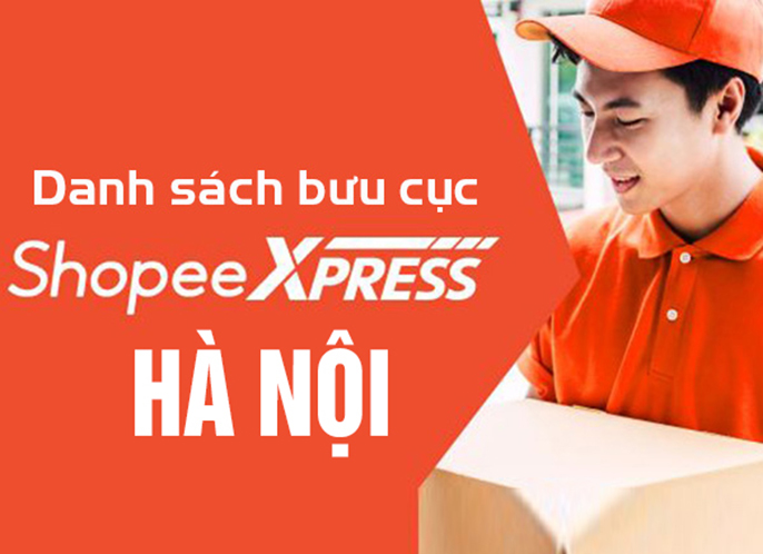 Danh sách địa chỉ bưu cục Shopee Express tại Hà Nội mới nhất 2022