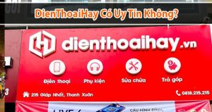 Dienthoaihay có uy tín không? Có nên mua điện thoại tại Dienthoaihay?