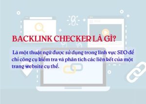 Backlink checker là gì? Cách tối ưu website bằng backlink