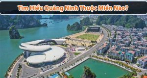 Quảng Ninh thuộc miền nào? Những điểm du lịch không thể bỏ lỡ tại Quảng Ninh
