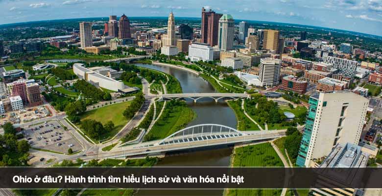 Ohio ở đâu? Hành trình tìm hiểu lịch sử và văn hóa nổi bật