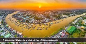 Ô Môn ở đâu? Khám phá vị trí và nét đẹp nổi bật của vùng đất