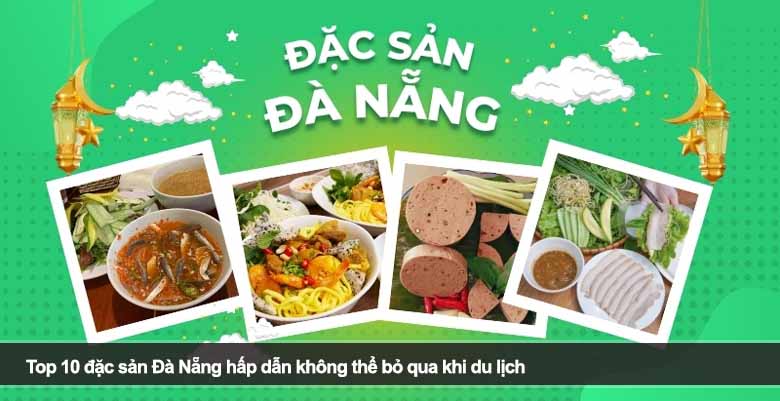 Top 10 đặc sản Đà Nẵng hấp dẫn không thể bỏ qua khi du lịch